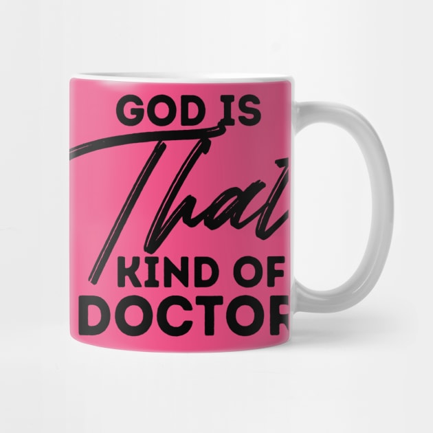 God is that kind of doctor fun christian faith design by kissedbygrace